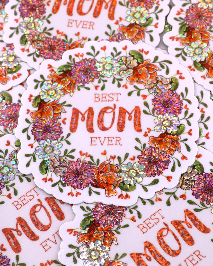 Best Mom Ever, 4" Vinyl Glitter Sticker